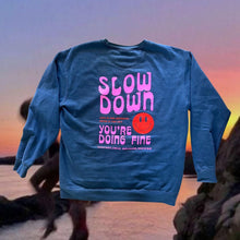 Load image into Gallery viewer, Slow Down Sweatshirt